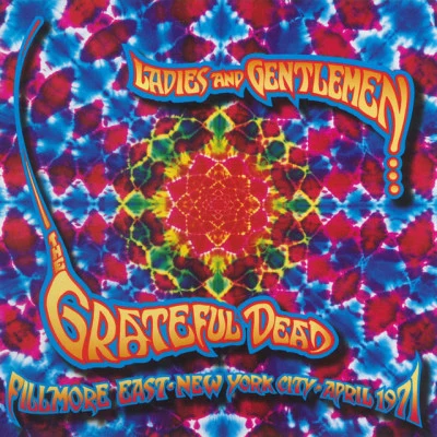 Grateful Dead Ladies and Gentlemen... The Grateful Dead: Fillmore East, New York City, April 1971 (Live)