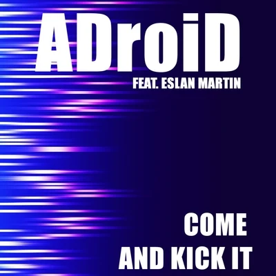 Come and Kick It 专辑 ADroiD