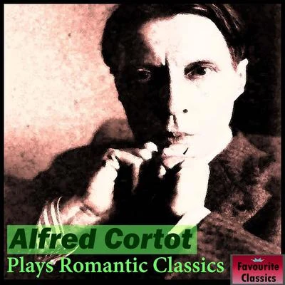 Alfred CortotPablo CasalsJacques Thibaud Alfred Cortot Plays Romantic Classics