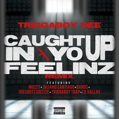 Caught up in Yo Feelinz (Remix) [feat. Mozzy, Juliano Santiago, Band$, 100 Shotz Soltize, Triggaboy Trap & Lil Dallas] 專輯 Filthy Fill/B-Dawg/DJ 40oz/Triggaboy Dee