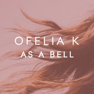 As a Bell 專輯 Ofelia K