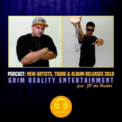 Podcast: New Artists, Tours & Album Releases 2018 (feat. Jp Tha Hustler) 专辑 Grim Reality Entertainment