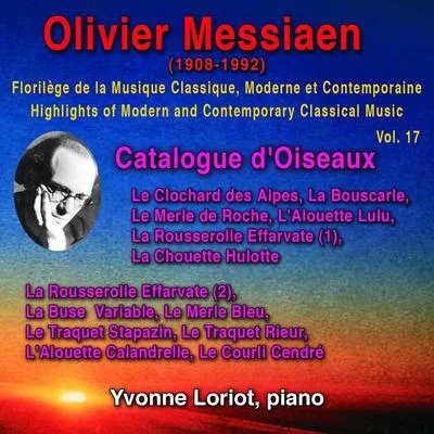 Olivier Messiaen - Florilège de la Musique Classique Moderne et Contemporaine -Highlights of Modern and Contemporary Classical Music - Vol. 17 专辑 Olivier Messiaen