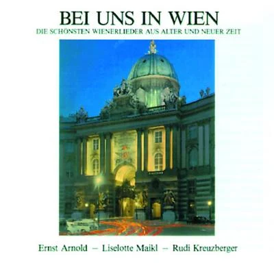 Bei uns in Wien - Die schönsten Wienerlieder aus alter und neuer 專輯 Ernst Arnold