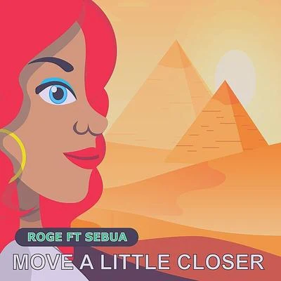 Move a Little Closer (feat. Sebua) 專輯 Rogê