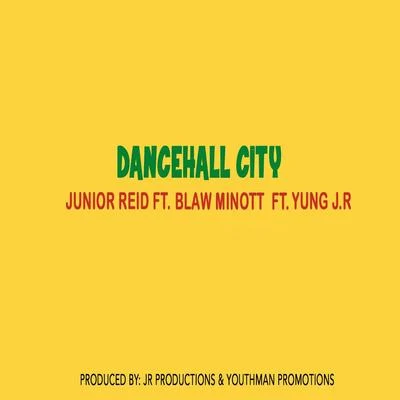 Junior Reid Dancehall City (feat. Blaw Minott & Yung J.R)