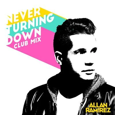 Never Turning Down (Club Mix) 专辑 Allan Ramirez/Apollo Vice