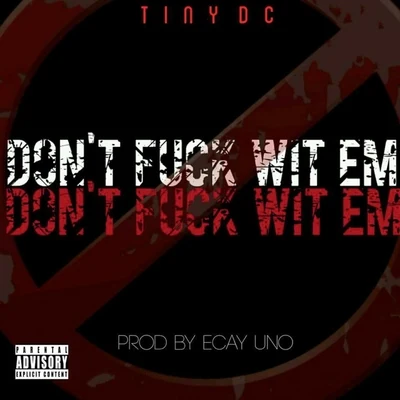 Dont **** Wit Em - Single 專輯 Tiny DC