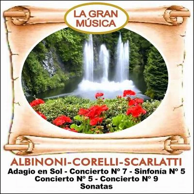 La Gran Música Vol. 1: Albinoni, Corelli y Scarlatti 专辑 Tomaso Albinoni