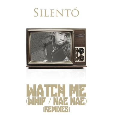 Watch Me (WhipNae Nae) [Remixes] 專輯 Silento