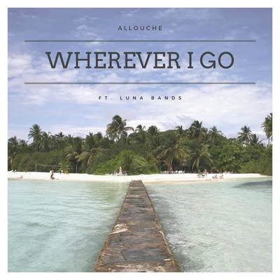 AlloucheDavis Mallory Wherever I Go (feat. Luna Bands)