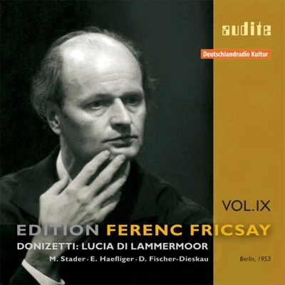 RIAS-Symphonie-OrchesterFerenc FricsayGiuseppe VerdiRita StreichJosef Metternich Edition Ferenc Fricsay (IX) - G. Donizetti: Lucia Di Lammermoor