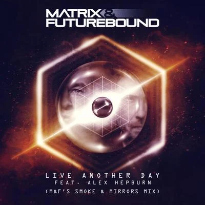 Live Another Day (M&Fs Smoke & Mirrors Mix) (Club Master) 專輯 Matrix & Futurebound