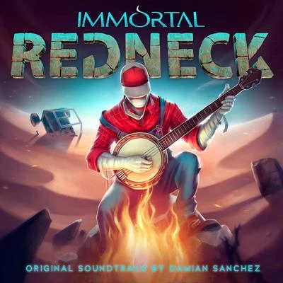 Damián Sanchez Immortal Redneck (Original Soundtrack)