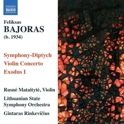 BAJORAS, F.: Symphony-DiptychViolin ConcertoExodus I (Mataityte, Lithuanian State Symphony, Rinkevicius) 专辑 Gintaras Rinkevicius