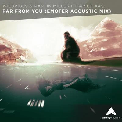 Far From You (Emoter Remix) 专辑 WildVibes/Ericé/Fenris