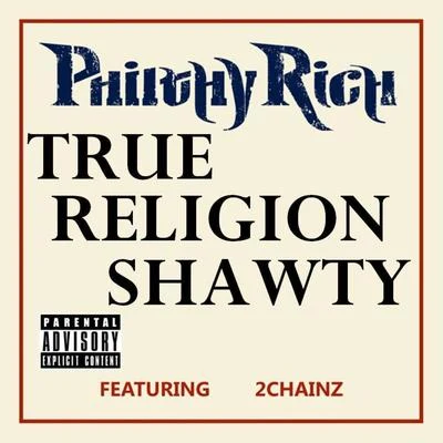 True Religion Shawty 专辑 Philthy Rich