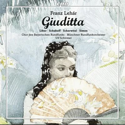 LEHÁR, F.: Giuditta [Operetta] (Libor, Schukoff, Scherwitzl, R. Simon, Munich Radio Orchestra, U. Schirmer) 專輯 Ulf Schirmer