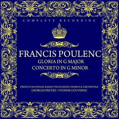 Francis Poulenc: Gloria In G Major For Soprano, Chorus And Orchestra Concerto In G Minor For Organ, Strings And Timpani 專輯 Georges Pretre