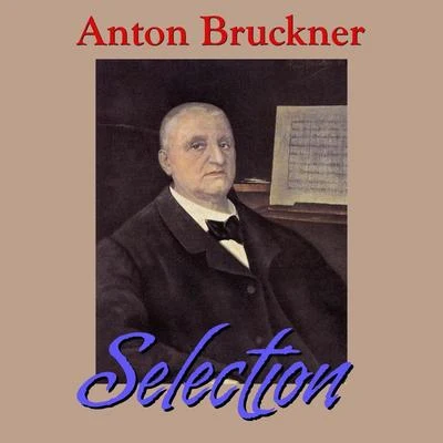 Anton Bruckner Selection 專輯 Anton Bruckner/Karl Bohm/Sächsische Staatskapelle