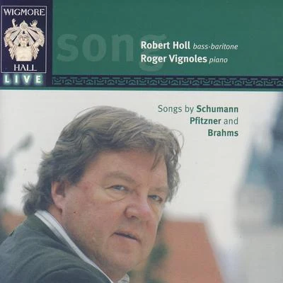 Robert Holl Wigmore Hall Live - Songs By Schumann, Pfitzner, And Brahms