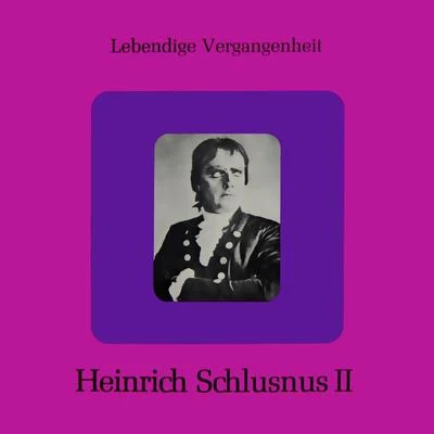 Lebendige Vergangenheit Heinrich Schlusnus II 專輯 Heinrich Schlusnus II