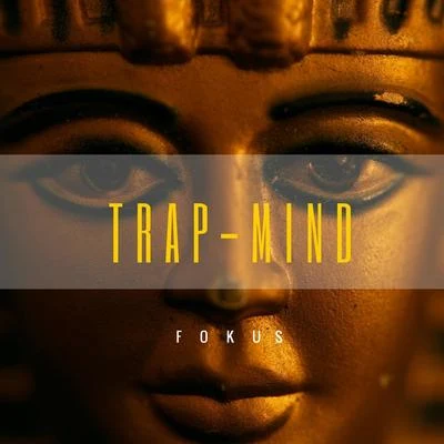 Trap Mind 專輯 Fokus