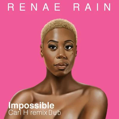 Impossible (Carl H Remix Dub) 專輯 Renae Rain