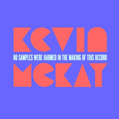 No Samples Were Harmed In The Making Of This Record 專輯 Kevin McKay/Mike Vale