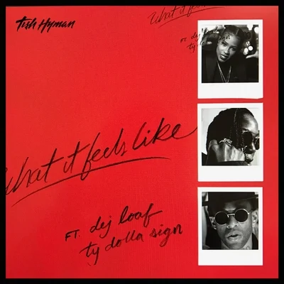 Tish HymanTishVic Mensa What It Feels Like (feat. Ty Dolla $ign & DeJ Loaf)