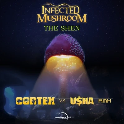 The Shen (Usha vs. Cortex Remix) 專輯 Infected Mushroom