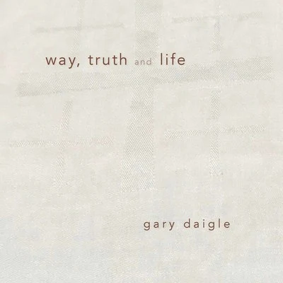 Way, Truth and Life 專輯 Gene García