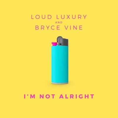 Im Not Alright 專輯 Loud Luxury