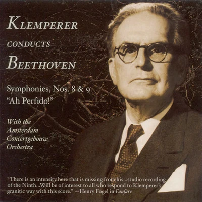 BEETHOVEN, L. van: Symphonies Nos. 8 and 9, "Choral"Ah, perfido! (Amsterdam Concertgebouw, Klemperer) (1951, 1956) 专辑 Otto Klemperer