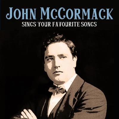 John McCormack John Mccormack Sings Your Favourite Songs