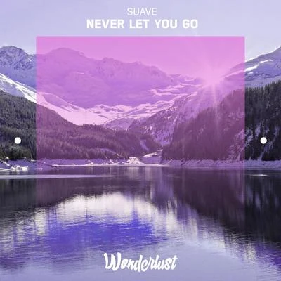 Never Let You Go 專輯 1elevn/Suave