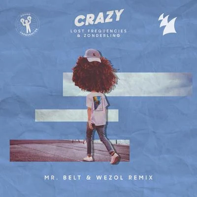 Lost Frequencies/Mr. Belt & Wezol Crazy (Mr. Belt & Wezol Remix)