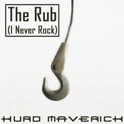 The Rub (I Never Rock) 专辑 Kurd Maverick