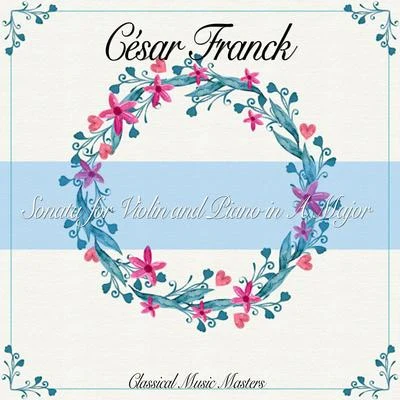 Sonata for Violin and Piano in A Major 專輯 César Franck