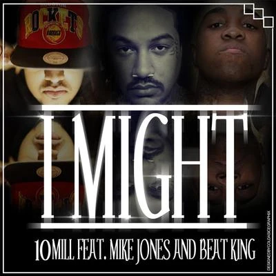 I Might (feat. Mike Jones & Beat King) 专辑 10Mill