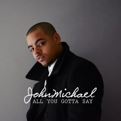 All You Gotta Say - Single 专辑 John Michael/Klubbingman/Staz