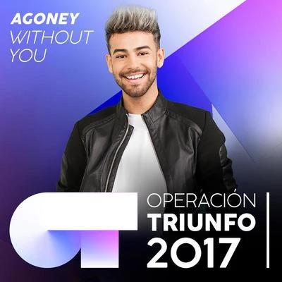 Without You (Operación Triunfo 2017) 專輯 Agoney