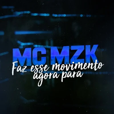 Faz Esse Movimento Agora Para 专辑 Mc GS/MC Caio Kazzi/Mc Mzk