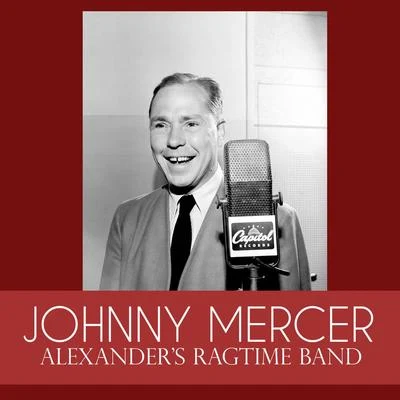 Alexanders Ragtime Band 專輯 Johnny Mercer