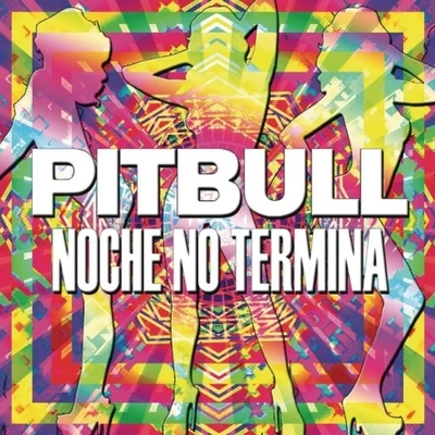 Noche No Termina 专辑 Jamie Drastik/Pitbull/Kelly Rowland