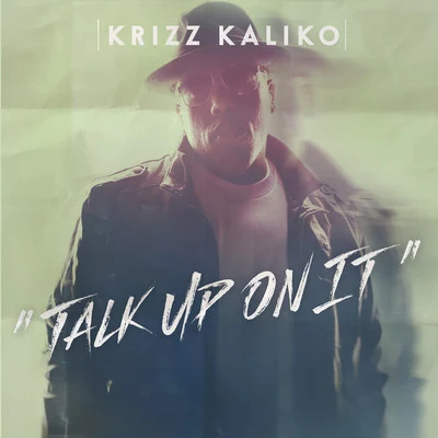 Talk Up On It 专辑 Krizz Kaliko