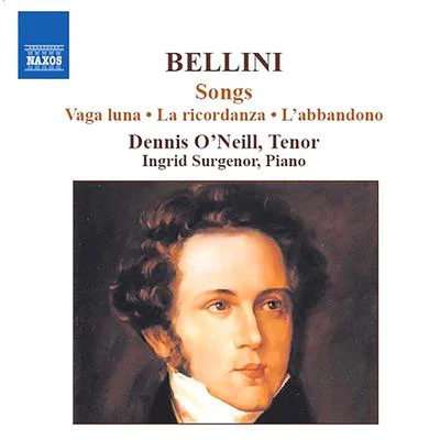 Dennis ONeillOrchestra of the Welsh National OperaRichard Armstrong BELLINI: Songs