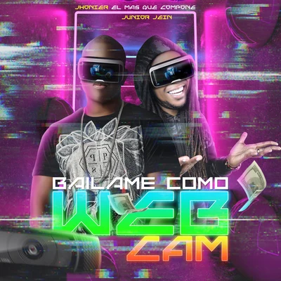 Bailame Como Webcam 專輯 Jhonier El Mas Que Compone/Opi the Hit Machine/Cheme/Patio 4/Junior Jein