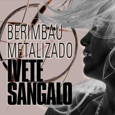 Berimbau Metalizado 專輯 Ivete Sangalo