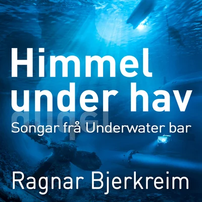 Ragnar BjerkreimHelene Bøksle Himmel under hav